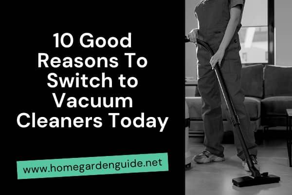 Reasons To Switch to Vacuum Cleaners