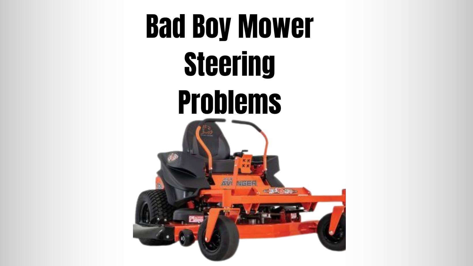 Bad Boy Mower Steering Problems