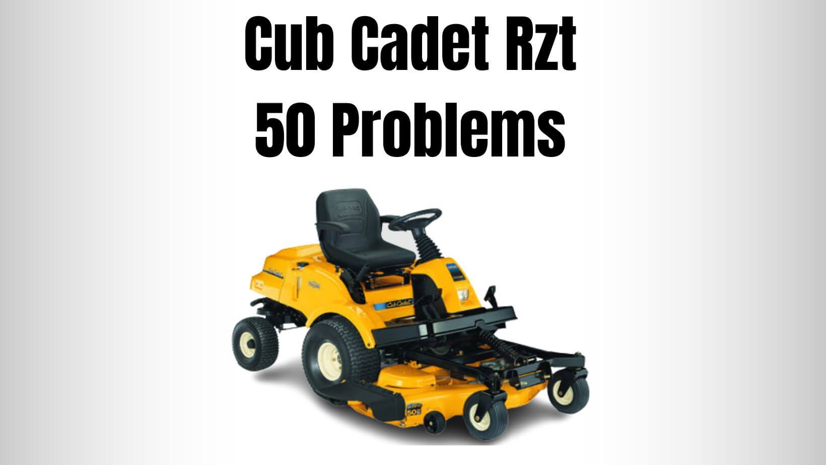 Cub Cadet Rzt 50 Problems