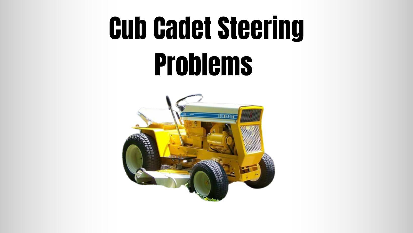 Cub Cadet Steering Problems