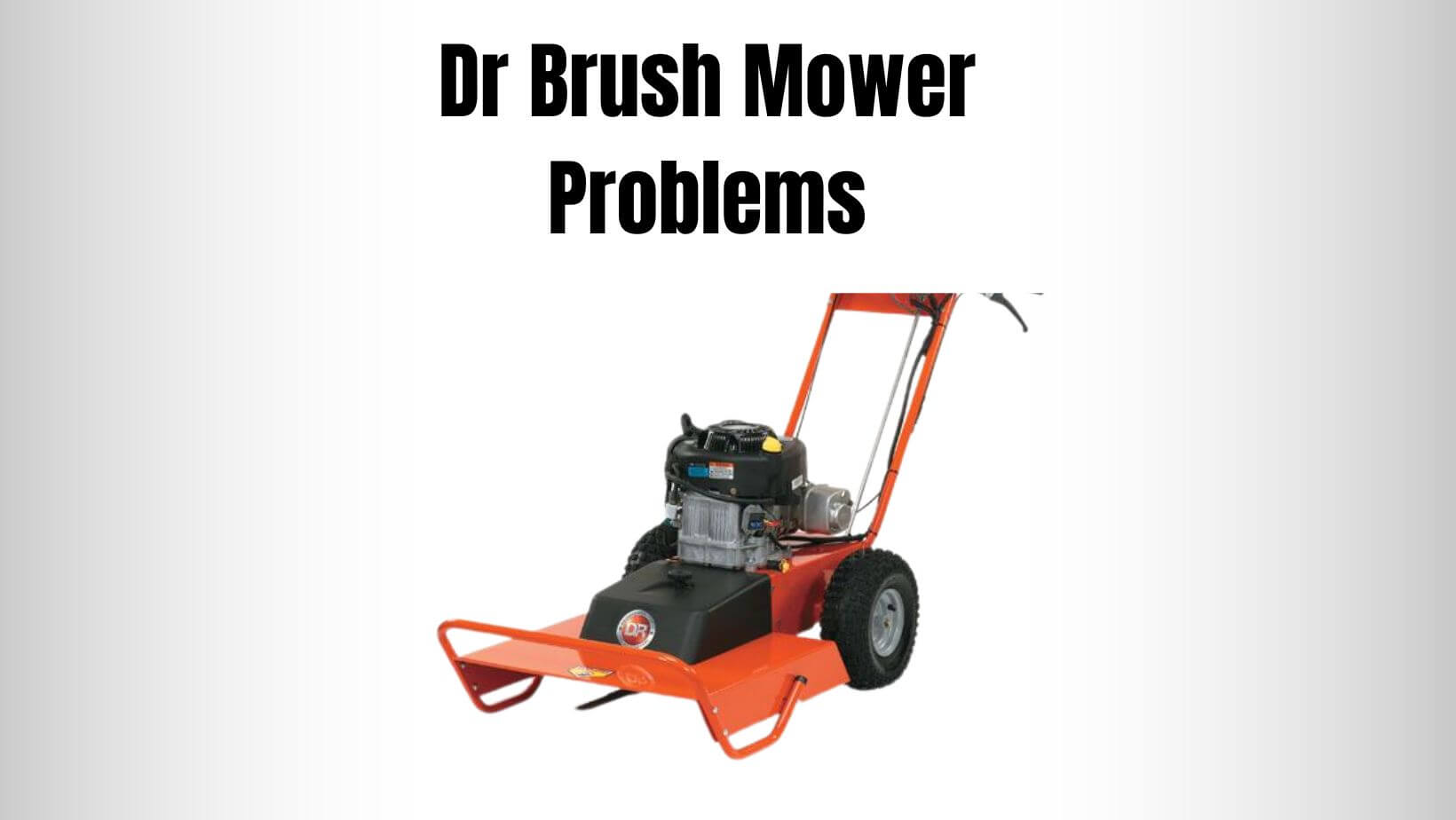 Dr Brush Mower Problems