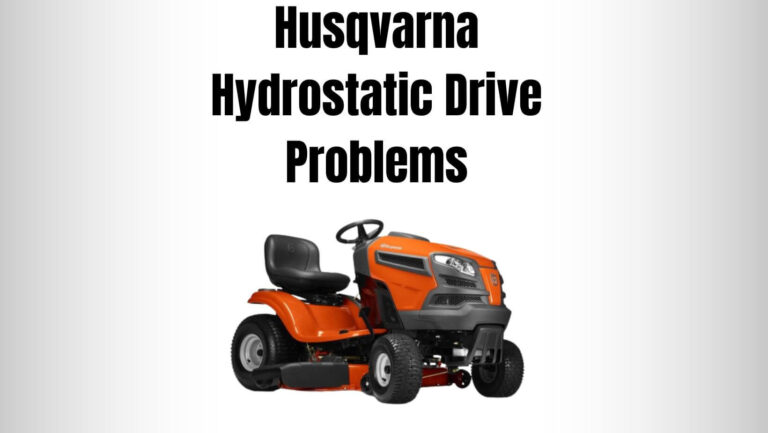 7+ Husqvarna Hydrostatic Drive Problems
