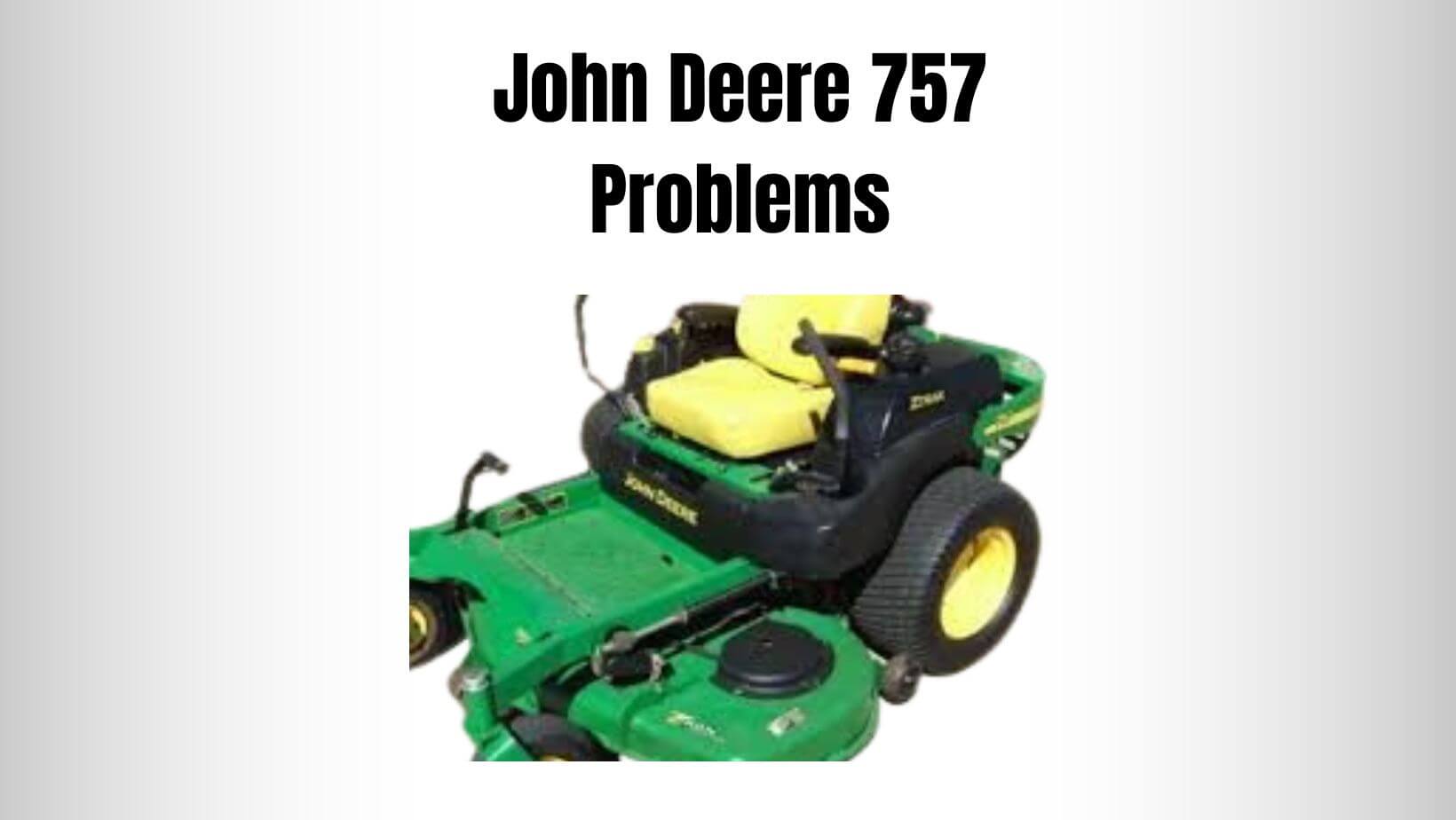 John Deere 757 Problems