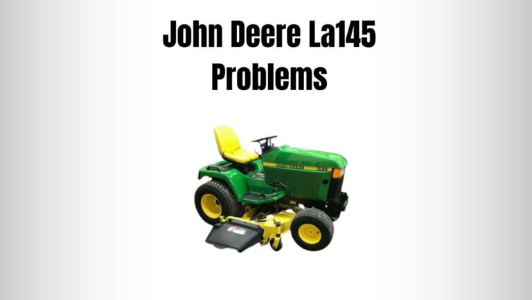 7+ John Deere La145 Problems (Simple Fixes)