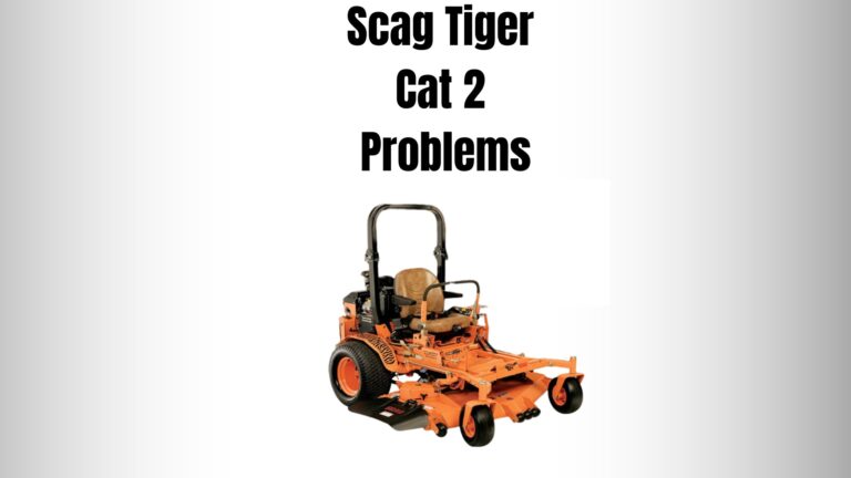 5 ‘Most Complained’ Scag Tiger Cat 2 Problems